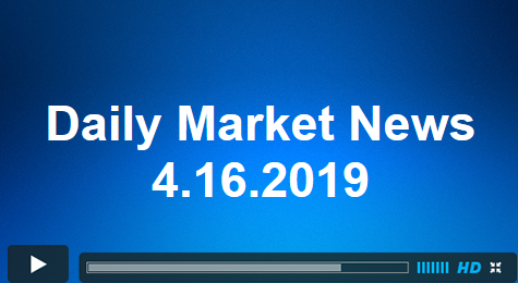 Daily Market News 4.16.2019