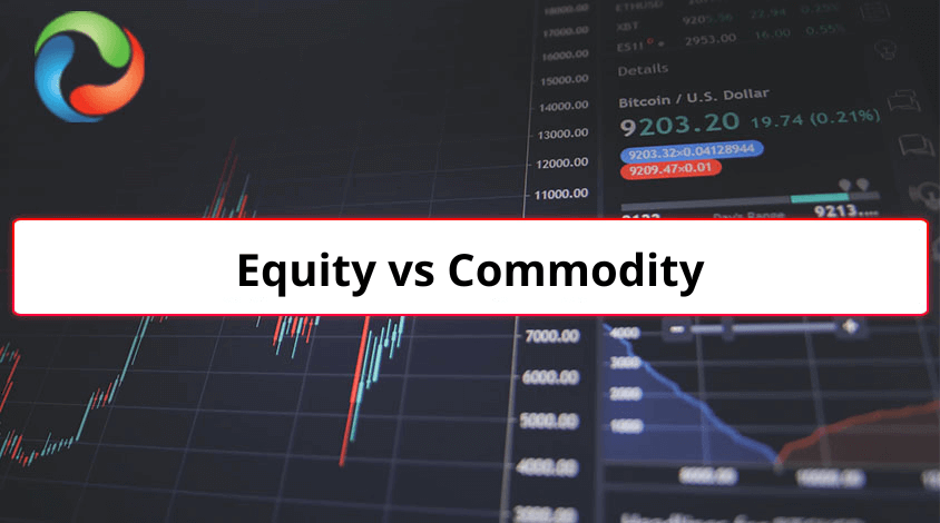 Equity vs Commodity: Top 5 Differences & Trading Tips
