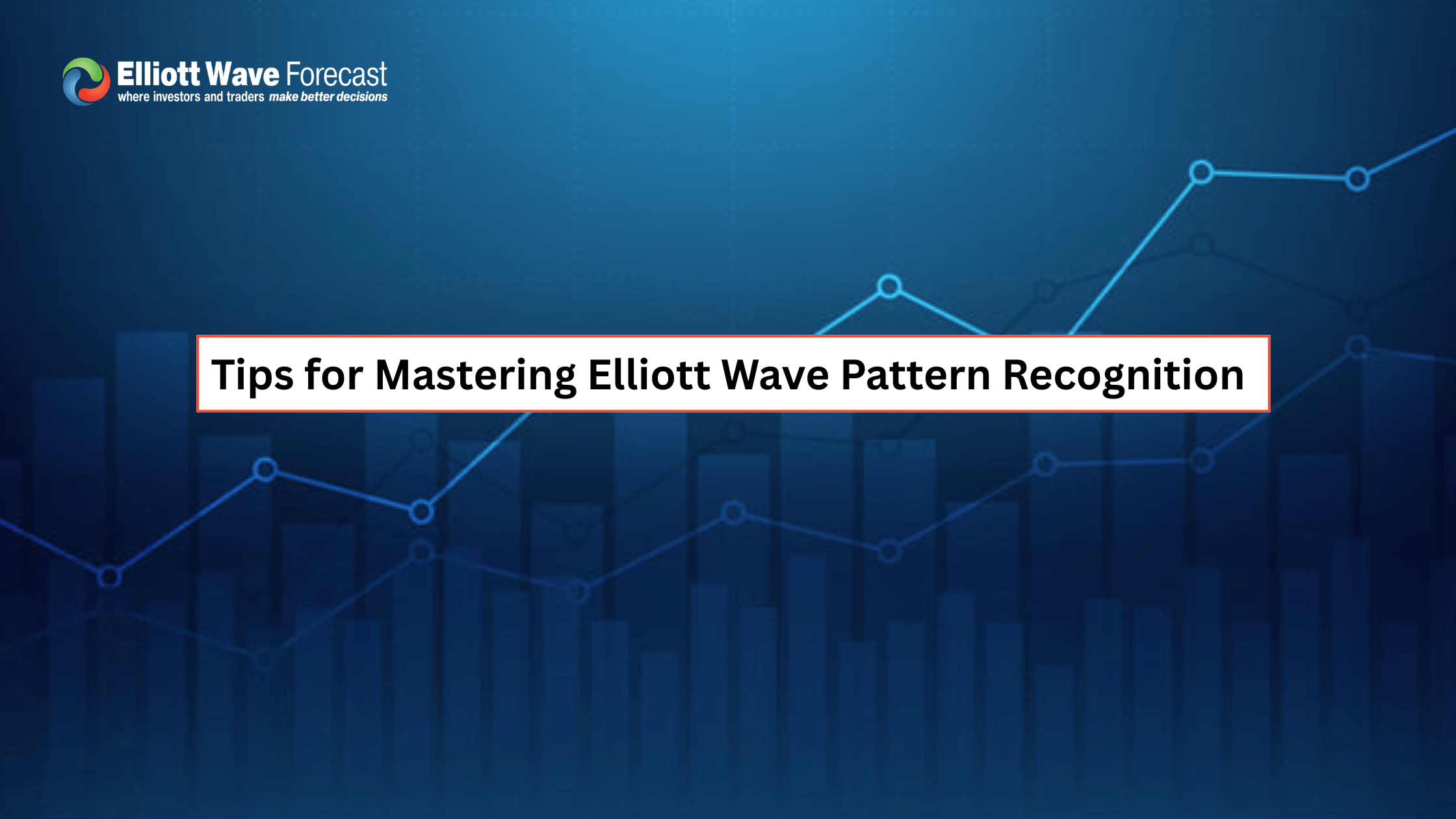 Tips for Mastering Elliott Wave Pattern Recognition